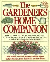 Gardener's Home Companion/How to Raise and Propagate More Than 350 Flowers, Herbs, Vegetables, Berries, Shrubs, Vines, and Lawn and Ornamental Grasse 0025780352 Book Cover
