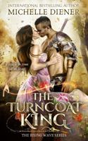 The Turncoat King: Including The Rising Wave Novella 0645142840 Book Cover