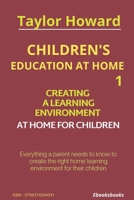 Children's Education at Home 1: Creating a Learning Environment at Home for Children B0BSLKWVP7 Book Cover