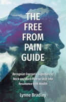 The Free from Pain Guide: Recognize Energetic Signature of Neck and Back Pain to Shift into Resonance with Health 103833585X Book Cover