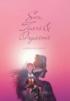 Sex, Tears, and Orgasms: Sweet, Gentle and Yet Strong Within 1039169813 Book Cover