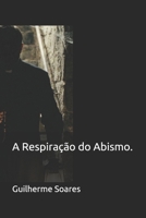 A Respiração do Abismo. (Portuguese Edition) B0GDMMRP5B Book Cover