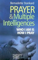 Prayer and Multiple Intelligences: Who I Am is How I Pray 1585955124 Book Cover
