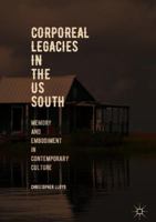 Corporeal Legacies in the US South: Memory and Embodiment in Contemporary Culture 3030071553 Book Cover