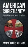 American Christianity: Black Liberation White Legalism B0C2RRNYGG Book Cover