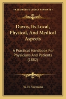 Davos, Its Local, Physical, and Medical Aspects: A Practical Handbook for Physicians and Patients B0BQKL3KNN Book Cover