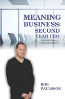 Meaning Business: Second Year CEO: A business novel 1086228502 Book Cover