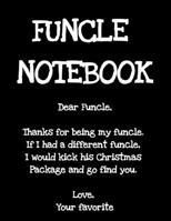 Funcle Notebook: Best Funny Sayings Funcle Gift - If I Had a Different Uncle I'd Kick Him In Balls - Fun Funcle's Day Present Thank You Sibling Family ... Composition Journal Notepad, Black Lined 3347001702 Book Cover