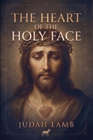 The Heart of the Holy Face B0HD1G3JFM Book Cover