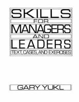 Skills for Managers and Leaders: Text, Cases and Exercises 0135565642 Book Cover