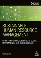 Sustainable Human Resource Management: Using Hrm to Achieve Long-Term Social, Environmental and Business Goals 1398606715 Book Cover