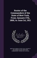 Roster of the Commandery of the State of New York, From January 17th, 1866, to June 1st, 1911 135956411X Book Cover