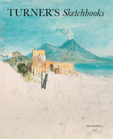 Turner's Sketchbooks 1849765278 Book Cover
