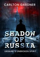 Shadow of Russia: Ukraine’s Unbroken Spirit (Hidden Deterrents) B0GC7VPTN4 Book Cover