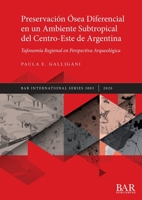 Preservaci?n ?sea Diferencial en un Ambiente Subtropical Del Centro-Este de Argentina: Tafonom?a Regional en Perspectiva Arqueol?gica 1407357301 Book Cover