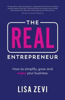Real Entrepreneur: How to simplify, grow and enjoy your business 1781333661 Book Cover