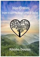 Unique Affirmations: Designed To Support You Through Common Life Situations B0CN7M2SY1 Book Cover