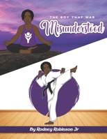 The Boy Who Was MisUnderstood! B0CVS1X8V5 Book Cover