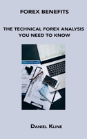 Forex Benefits: The Technical Forex Analysis You Need to Know 1806300664 Book Cover