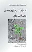 Armollisuuden ajatuksia: Minä saan olla jokaisessa hetkessä 9523390104 Book Cover