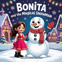 Bonita and the Magical Snowman: A Heartwarming Christmas Story for Kids Ages 3–7 About Friendship, Kindness, and Holiday Magic B0FTL5TZFR Book Cover