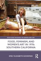 Food, Feminism, and Women's Art in 1970s Southern California 0367566885 Book Cover