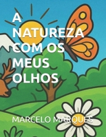 A NATUREZA COM OS MEUS OLHOS (Portuguese Edition) B0H7CS84TS Book Cover