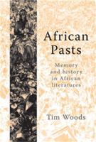 African Pasts: Memory and History in African Literatures 0719064945 Book Cover