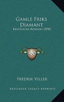 Gamle Friks Diamant: Kristiania-Roman (1898) 1168441544 Book Cover