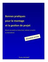 Bonnes Pratiques Pour Le Montage Et La Gestion de Projet - Deuxieme Version: Reussir Son Projet Au Niveau Local, National, Europeen Ou International 2955229768 Book Cover