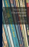 Yo - Ho for Strawberry Roam! 1014877989 Book Cover