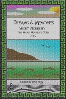 Dreams and Memories: Short stories by the Word Weaver's Guild, 2015 151684193X Book Cover