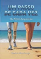 UM PASSO DE CADA VEZ: Ou Piloto Automático (Portuguese Edition) B0GJRYYB4L Book Cover