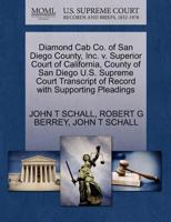 Diamond Cab Co. of San Diego County, Inc. v. Superior Court of California, County of San Diego U.S. Supreme Court Transcript of Record with Supporting Pleadings 1270630776 Book Cover