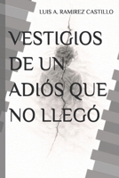 VESTIGIOS DE UN ADIÓS QUE NO LLEGÓ (Spanish Edition) B0GKPZXWYY Book Cover