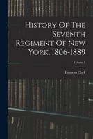 History Of The Seventh Regiment Of New York, 1806-1889; Volume 2 1018622810 Book Cover