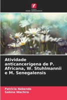 Atividade anticancerígena de P. Africana, W. Stuhlmannii e M. Senegalensis (Portuguese Edition) 6208941008 Book Cover