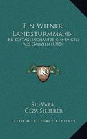 Ein Wiener Landsturmmann: Kriegstagebuchaufzeichnungen Aus Galizien (1915) 1161145699 Book Cover