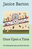 Once Upon a Time: The Talking Pancake and Other Stories 1729385575 Book Cover