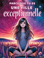 Parce que tu es une fille exceptionnelle: Des histoires inspirantes sur la confiance en soi, la bienveillance et le courage d'être soi-même (French Edition) 2810627274 Book Cover