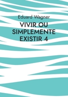 Vivir ou simplemente existir 4: Estou satisfeito? 3756204987 Book Cover