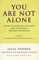 You Are Not Alone: Words of Experience and Hope for the Journey Through Depression 0060969776 Book Cover