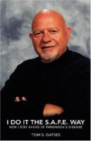 I Do It the S.A.F.E. Way: How I stay ahead of Parkinson's disease 0595452817 Book Cover