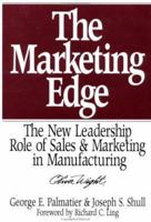 The Marketing Edge: The New Leadership Role of Sales & Marketing in Manufacturing (Oliver Wight Library) 0471132705 Book Cover