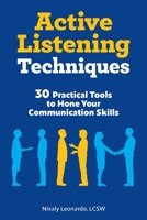 Active Listening Techniques: 30 Practical Tools to Hone Your Communication Skills 1647390648 Book Cover