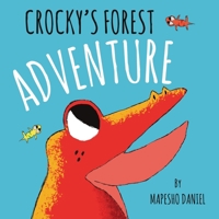 Crocky's Forest Adventure: A Little Red Crocodile Explores Beyond the Swamp River, A Children's Story About Curiosity, Bravery, and Friendship 9982137573 Book Cover