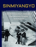 Sinmiyangyo: The 1871 Conflict Between the United States and Korea B08VR9FFL1 Book Cover