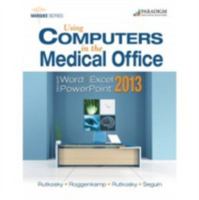 Using Computers in the Medical Office: Microsoft Word Excel and Powerpoint 2013 0763852422 Book Cover