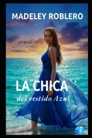 La chica del vestido azul: A veces el amor llega cuando ya estas rota (Spanish Edition) B0GF85XNHH Book Cover