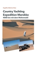 Country Yachting - Expedition Marokko: 4000 km Marokko - Ein Wohnmobil Abenteuer ohne Allrad! (German Edition) 3347062833 Book Cover